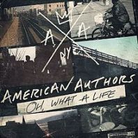 220px-American_Authors_-_Oh_What_a_Life